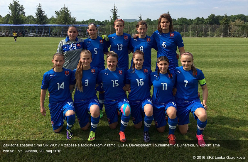 Základná zostava tímu SR WU17 v zápase s Moldavskom v rámci UEFA Development Tournament v Bulharsku, v ktorom sme zvíťazili 5:1. Albena, 20. máj 2016.