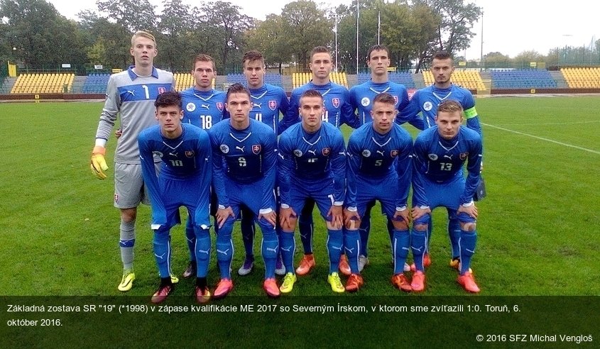 Základná zostava SR "19" (*1998) v zápase kvalifikácie ME 2017 so Severným Írskom, v ktorom sme zvíťazili 1:0. Toruň, 6. október 2016.