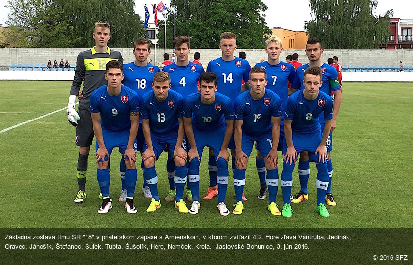 Základná zostava tímu SR "18" v priateľskom zápase s Arménskom, v ktorom zvíťazil 4:2. Hore zľava Vantruba, Jedinák, Oravec, Jánošík, Štefanec, Šulek, Tupta, Šušolík, Herc, Nemček, Krela.  Jaslovské Bohunice, 3. jún 2016.