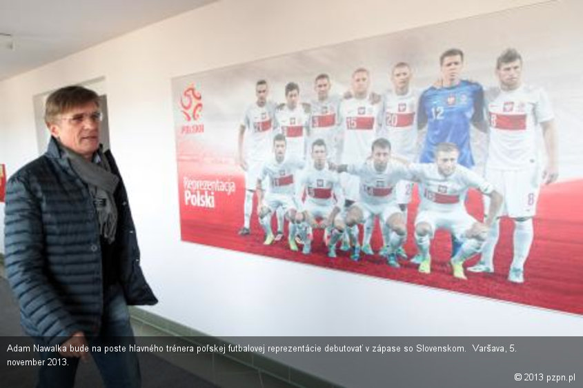 Adam Nawalka bude na poste hlavného trénera poľskej futbalovej reprezentácie debutovať v zápase so Slovenskom.  Varšava, 5. november 2013.