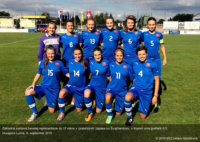 Základná zostava ženskej reprezentácie do 17 rokov v priateľskom zápase so Švajčiarskom, v ktorom sme podľahli 0:5.  Dunajská Lužná, 8. september 2015.