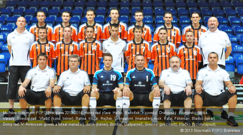 Mužstvo Slov-matic FOFO Bratislava 2013/2014. Horný rad zľava: Haľko, Bartošek, Kyjovský, Drahovský, Brunovský, Milita, Várady. Stredný rad:  Vlašič (kond. tréner), Bahna, Kozár, Rejžek, Grendár ml. (manažér), Rick, Rafaj, Féhérvári, Blaško (lekár). Dolný rad: V. Ambrozek (press a futsal manažér), Janík (tréner), Brndiar, Gašparovič, Grendár (prezident), Klačko (fyzioterapeut).