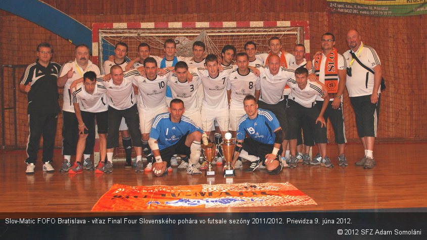 Slov-Matic FOFO Bratislava - víťaz Final Four Slovenského pohára vo futsale sezóny 2011/2012. Prievidza 9. júna 2012.