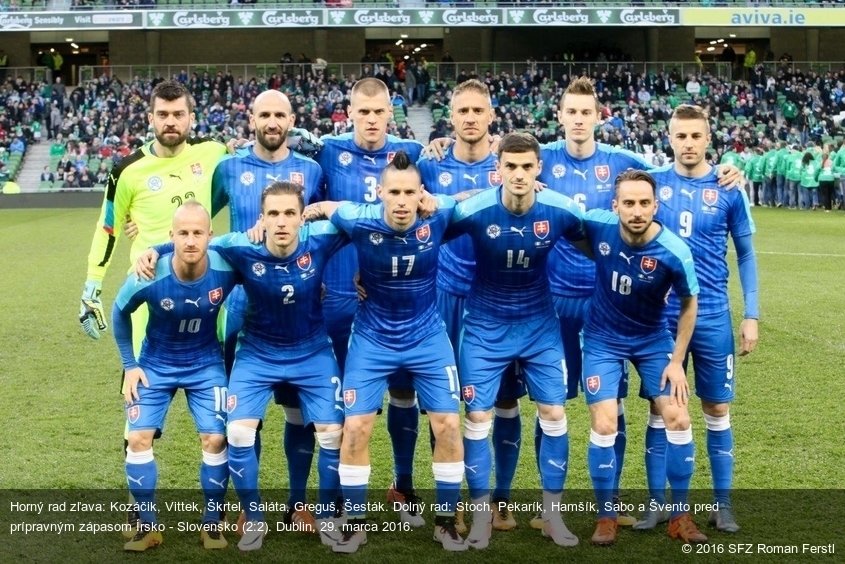 Horný rad zľava: Kozáčik, Vittek, Škrtel, Saláta, Greguš, Šesták. Dolný rad: Stoch, Pekarík, Hamšík, Sabo a Švento pred prípravným zápasom Írsko - Slovensko (2:2). Dublin, 29. marca 2016.